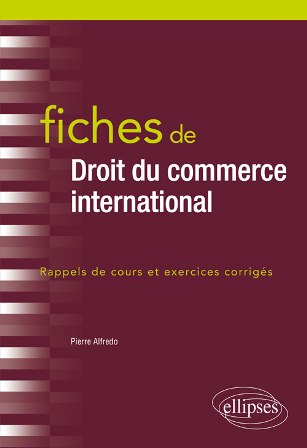 Droit du commerce international - Éditions Ellipses<br>Derecho mercantil internacional - Editorial Ellipses | Alfredo et Bayssieres